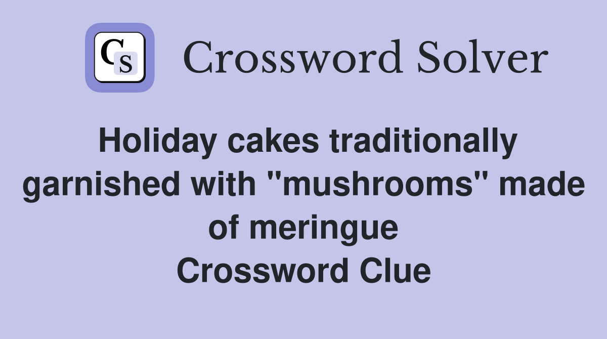 Holiday cakes traditionally garnished with "mushrooms" made of meringue